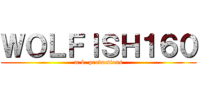 ＷＯＬＦＩＳＨ１６０ (m.b. productions)