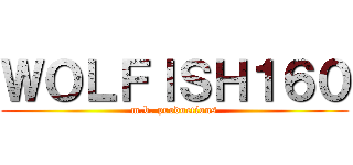 ＷＯＬＦＩＳＨ１６０ (m.b. productions)