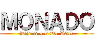 ＭＯＮＡＤＯ (Beginning of The World)