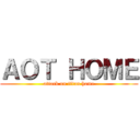 ＡＯＴ ＨＯＭＥ (attack on titan home)