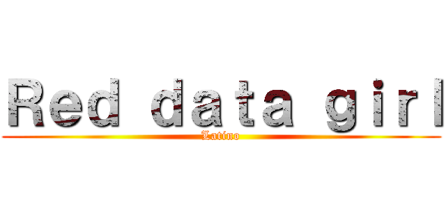 Ｒｅｄ ｄａｔａ ｇｉｒｌ (Latino)