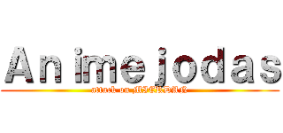 Ａｎｉｍｅｊｏｄａｓ (attack on MIERDAN)