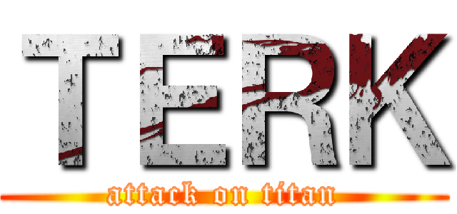 ＴＥＲＫ (attack on titan)