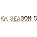 ＫＫ ＳＥＡＳＯＮ ５ (1º PASE - 8 DE JULIO)