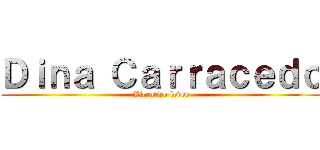 Ｄｉｎａ Ｃａｒｒａｃｅｄｏ (Vicentico lover)