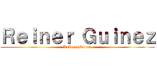 Ｒｅｉｎｅｒ Ｇｕｉｎｅｚ (Reiner Braun )