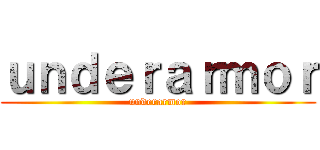ｕｎｄｅｒａｒｍｏｒ (underarmor)