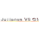 Ｊｕｌｉａｎｕｓ ＶＳ Ｇｉａｎｎｕｓ (attack on beurrettes)