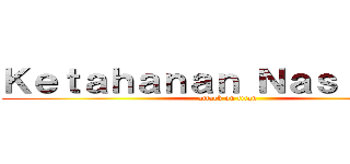 Ｋｅｔａｈａｎａｎ Ｎａｓｉｏｎａｌ (attack on titan)