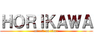 ＨＯＲＩＫＡＷＡ (attack on titan)