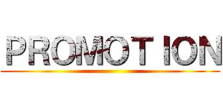 ＰＲＯＭＯＴＩＯＮ ()