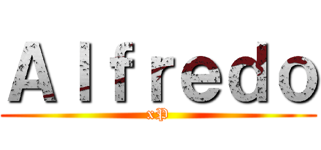 Ａｌｆｒｅｄｏ (xP)