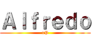 Ａｌｆｒｅｄｏ (xP)
