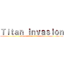 Ｔｉｔａｎ Ｉｎｖａｓｉｏｎ (For you 2000 years from now)