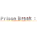 Ｐｒｉｓｏｎ Ｂｒｅａｋ ：  (SAISON 5)