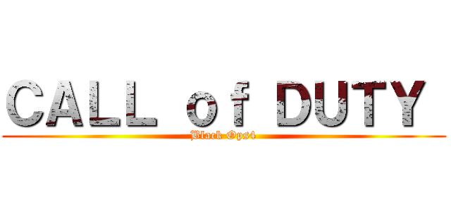 ＣＡＬＬ ｏｆ ＤＵＴＹ  (Black Ops4)