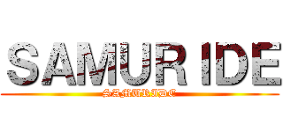 ＳＡＭＵＲＩＤＥ (SAMURIDE)