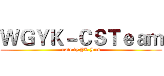 ＷＧＹＫ－ＣＳＴｅａｍ (made by YK-Jack)