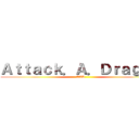 Ａｔｔａｃｋ．Ａ．Ｄｒａｇｏｎ (AAD)
