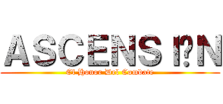 ＡＳＣＥＮＳＩÓＮ (El Honor Del Combate)