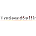 ＴｒａｄｅａｎｄＳｅｌｌｉｎｇ (Titanage)