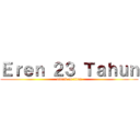 Ｅｒｅｎ ２３ Ｔａｈｕｎ (attack on titan)