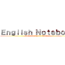 Ｅｎｇｌｉｓｈ Ｎｏｔｅｂｏｏｋ (Maria Rubi Hipolito Chacaliaza)
