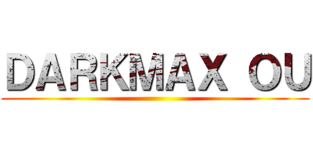 ＤＡＲＫＭＡＸ ＯＵ ()