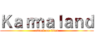 Ｋａｒｍａｌａｎｄ (attack on titan)