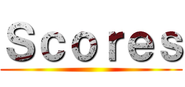 Ｓｃｏｒｅｓ ()