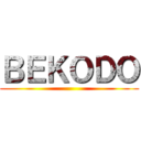 ＢＥＫＯＤＯ ()