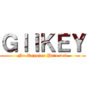 ＧＩＩＫＥＹ (No Repoies Pvto >:v)