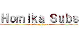 Ｈｏｍｉｋａ Ｓｕｂｓ (attack of pokemon)