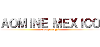 ＡＯＭＩＮＥ ＭＥＸＩＣＯ (TACOS GANG)