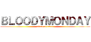 ＢＬＯＯＤＹＭＯＮＤＡＹ (attack on falcon)