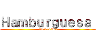 Ｈａｍｂｕｒｇｕｅｓａ  (attack on titan)