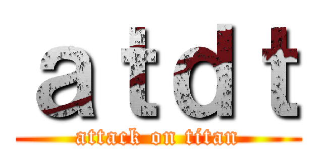 ａｔｄｔ (attack on titan)