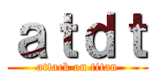 ａｔｄｔ (attack on titan)