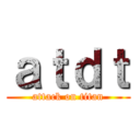 ａｔｄｔ (attack on titan)