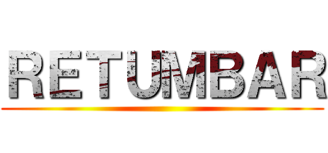 ＲＥＴＵＭＢＡＲ ()
