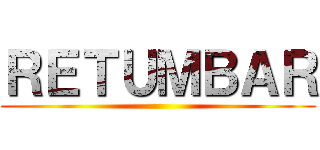 ＲＥＴＵＭＢＡＲ ()