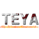 ＴＥＹＡ (The HilariousAwesome13)