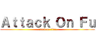 Ａｔｔａｃｋ Ｏｎ Ｆｕ (attack on titan)