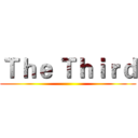 Ｔｈｅ Ｔｈｉｒｄ ()