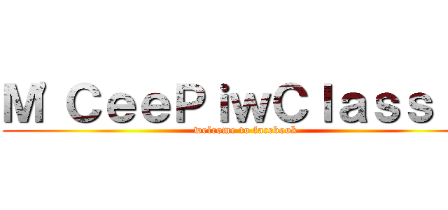 Ｍ\'ＣｅｅＰｉｗＣｌａｓｓｉｃ (welcome to facebook)