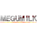 ＭＥＧＵＭＩＬＫ (megu on milk)
