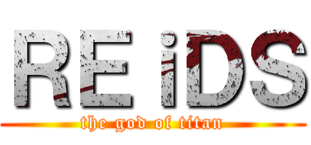 ＲＥｉＤＳ (the god of titan)