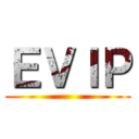 ＥＶＩＰ ()