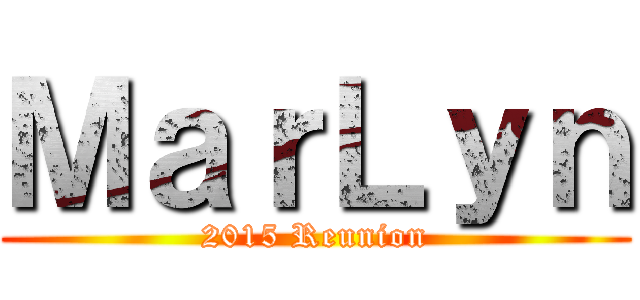 ＭａｒＬｙｎ (2015 Reunion)