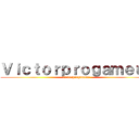 Ｖｉｃｔｏｒｐｒｏｇａｍｅｕｒ (Victorprogameur)
